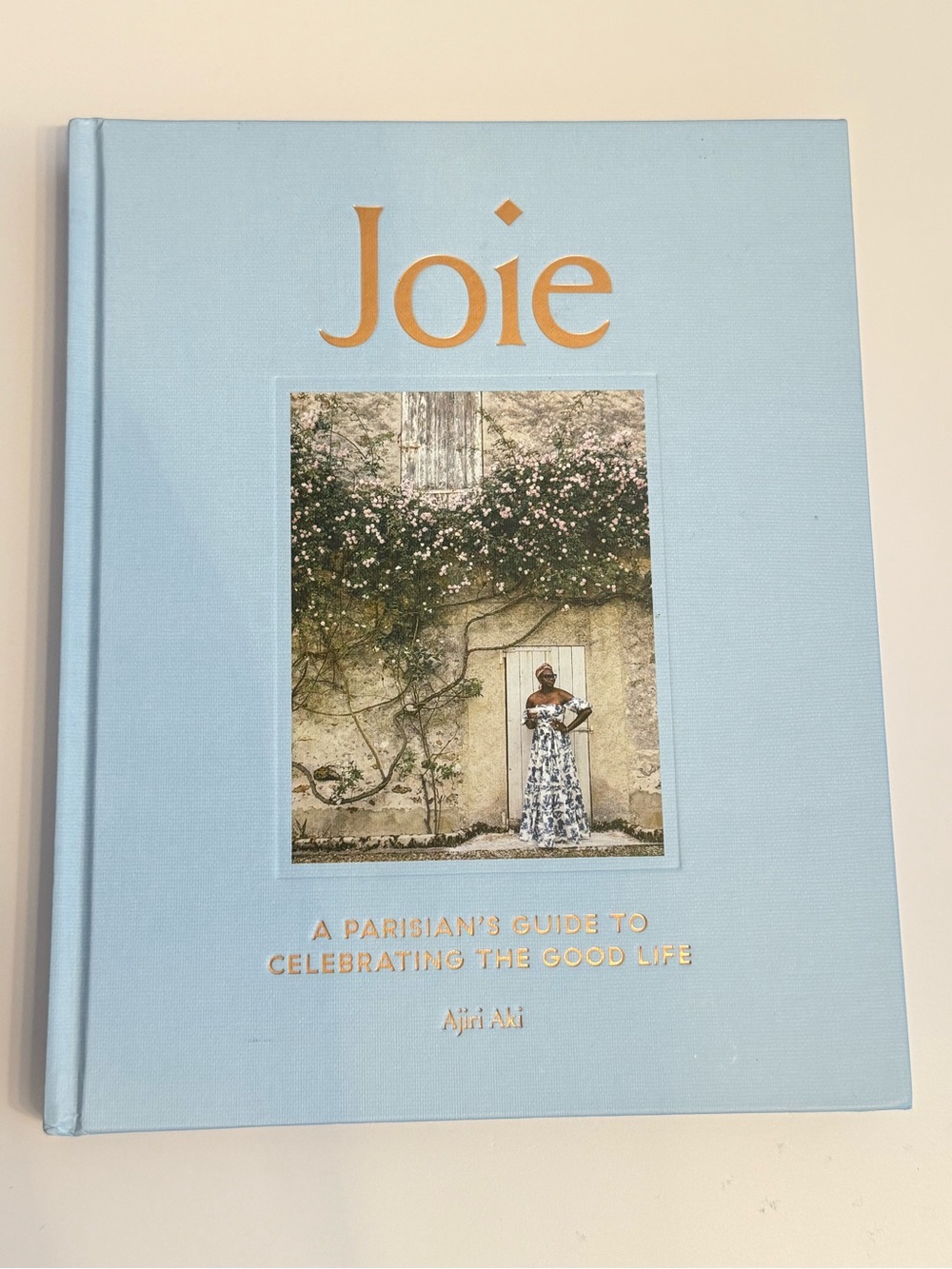 Joie A Parisian's Guide to Celebrating the Good Life by Ajiri Aki